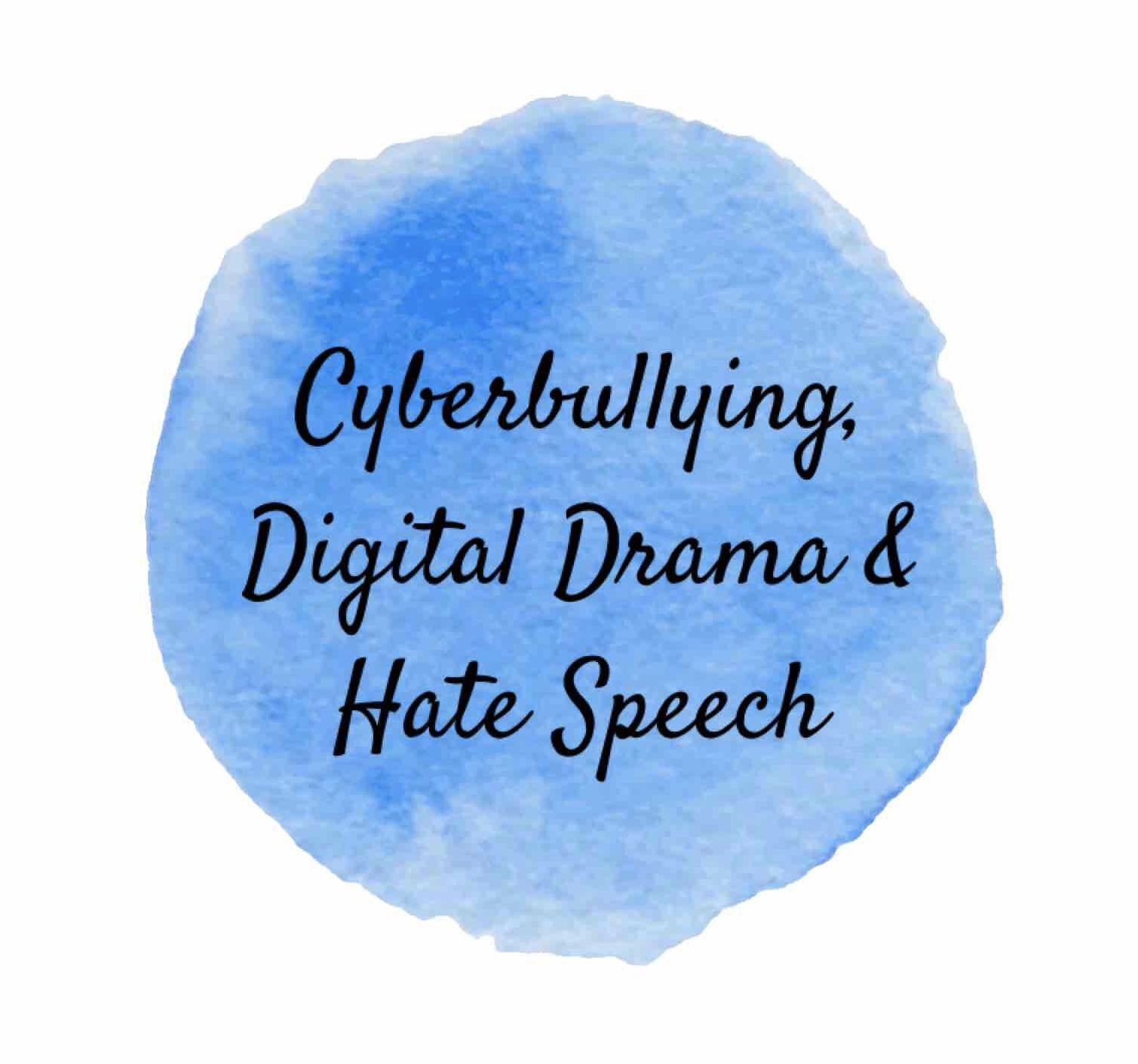 Dig Cit Cyberbullying, Digital Drama and Hate Speech